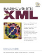 Couverture de l'ouvrage Building Web sites with XML with CD ROM The Charles F. Goldfarb XML series
