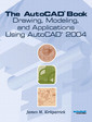 Couverture de l'ouvrage Autocad® book : Drawing, modeling & applications using AutoCAD 2004