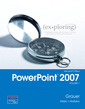 Couverture de l'ouvrage Exploring microsoft office powerpoint 2007, volume 1