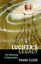 Couverture de l'ouvrage Lucifer's legacy : the meaning of asymmetry