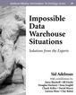 Couverture de l'ouvrage Impossible data warehouse situations : solutions from the experts