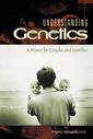 Couverture de l'ouvrage Understanding Genetics: A Primer for Couples and Families (Patient Ed.)