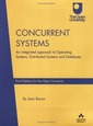 Couverture de l'ouvrage Concurrent Systems : An Integrated Approach to Operating Systems, Distributed Systems and Databases paperback