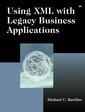 Couverture de l'ouvrage Using XML with legacy business applications