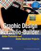 Couverture de l'ouvrage Graphic design portfolio-builder, adobe photoshop and adobe illustrator projects