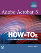 Couverture de l'ouvrage Adobe acrobat 8 how-tos, 150 essential techniques