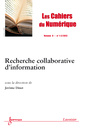 Couverture de l'ouvrage Recherche collaborative d'information (Les Cahiers du Numérique Volume 8 N° 1-2 / Janvier-Juin 2012)