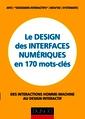 Couverture de l'ouvrage Le design des interfaces numériques en 170 mots-clés