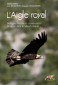 Couverture de l'ouvrage L'AIGLE ROYAL - BIOLOGIE, HISTOIRE ET CONSERVATION. SITUATIONDANS LE MASSIF CEN