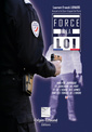 Couverture de l'ouvrage Force à la Loi : Analyse juridique et judiciaire du port et de l'usage des armes par les forces de l'ordre