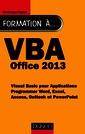Couverture de l'ouvrage Formation à VBA Office 2013 - Programmer Word, Excel, Access, Outlook et PowerPoint
