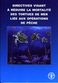 Couverture de l'ouvrage Directives visant à réduire la mortalité des tortues de mer liée aux opérations de pêche