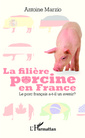 Couverture de l'ouvrage La filière porcine en France