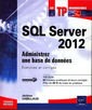 Couverture de l'ouvrage SQL Server 2012 - Administrez une base de données : Exercices et corrigés
