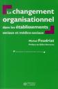 Couverture de l'ouvrage Le changement organisationnel dans les établissements sociaux et médico-sociaux