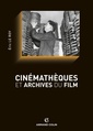Couverture de l'ouvrage Cinémathèques et archives du film
