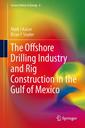 Couverture de l'ouvrage The Offshore Drilling Industry and Rig Construction in the Gulf of Mexico