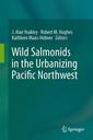 Couverture de l'ouvrage Wild Salmonids in the Urbanizing Pacific Northwest