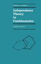 Couverture de l'ouvrage Independence Theory in Combinatorics