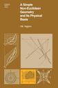 Couverture de l'ouvrage A Simple Non-Euclidean Geometry and Its Physical Basis