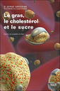 Couverture de l'ouvrage Les gras, le cholestérol et vous - du dogme à la science