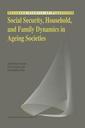 Couverture de l'ouvrage Social Security, Household, and Family Dynamics in Ageing Societies