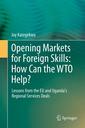 Couverture de l'ouvrage Opening Markets for Foreign Skills: How Can the WTO Help?