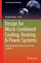 Couverture de l'ouvrage Design for Micro-Combined Cooling, Heating and Power Systems