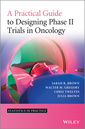 Couverture de l'ouvrage A Practical Guide to Designing Phase II Trials in Oncology