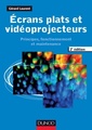 Couverture de l'ouvrage Ecrans plats et vidéoprojecteurs - 2e éd. - Principes, fonctionnement et maintenance