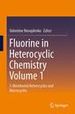 Couverture de l'ouvrage Fluorine in Heterocyclic Chemistry Volume 1