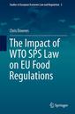 Couverture de l'ouvrage The Impact of WTO SPS Law on EU Food Regulations