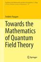 Couverture de l'ouvrage Towards the Mathematics of Quantum Field Theory
