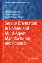 Couverture de l'ouvrage Service Orientation in Holonic and Multi-Agent Manufacturing and Robotics