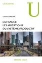 Couverture de l'ouvrage La France : les mutations des systèmes productifs