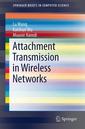 Couverture de l'ouvrage Attachment Transmission in Wireless Networks