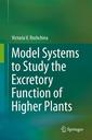 Couverture de l'ouvrage Model Systems to Study the Excretory Function of Higher Plants