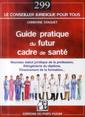 Couverture de l'ouvrage Guide pratique du futur cadre de santé