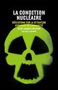 Couverture de l'ouvrage La Condition nucléaire