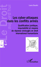 Couverture de l'ouvrage Les cyber-attaques dans les conflits armés