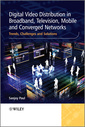 Couverture de l'ouvrage Digital Video Distribution in Broadband, Television, Mobile and Converged Networks