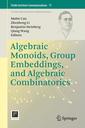Couverture de l'ouvrage Algebraic Monoids, Group Embeddings, and Algebraic Combinatorics
