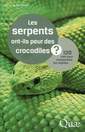 Couverture de l'ouvrage Les serpents ont-ils peur des crocodiles ?