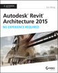 Couverture de l'ouvrage Autodesk Revit Architecture 2015: No Experience Required