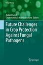 Couverture de l'ouvrage Future Challenges in Crop Protection Against Fungal Pathogens