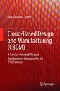 Couverture de l'ouvrage Cloud-Based Design and Manufacturing (CBDM)