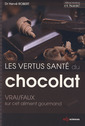 Couverture de l'ouvrage Les vertus santé du chocolat: VRAI/FAUX sur cet aliment gourmand