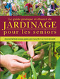 Couverture de l'ouvrage Le Guide pratique et illustré du jardinage pour les seniors