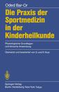 Couverture de l'ouvrage Die Praxis der Sportmedizin in der Kinderheilkunde