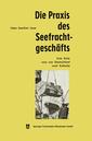 Couverture de l'ouvrage Die Praxis des Seefrachtgeschäfts